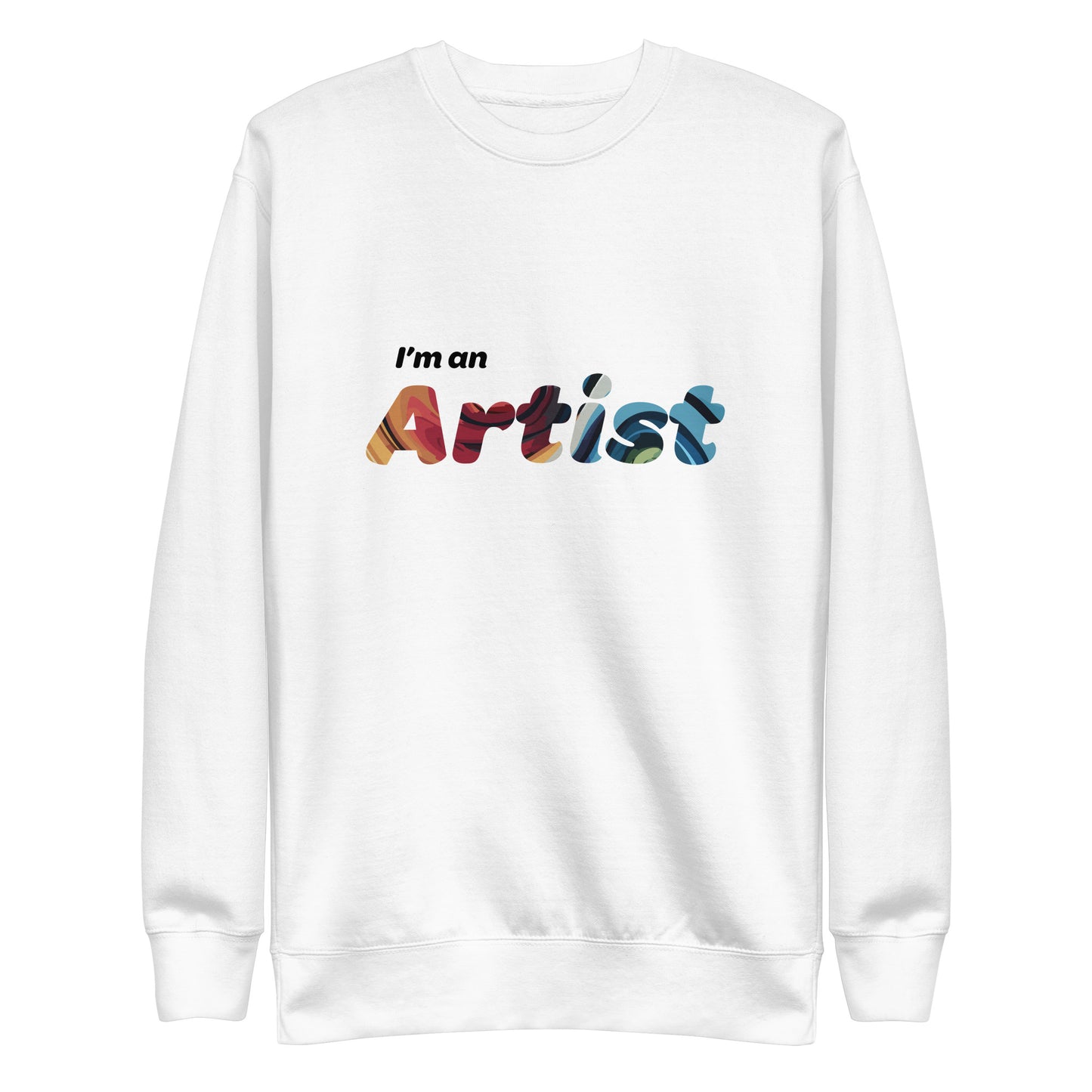 I'm an Artist Sweatshirt